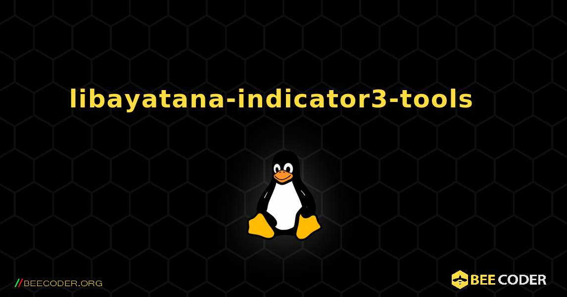 libayatana-indicator3-tools  እንዴት እንደሚጫን. Linux