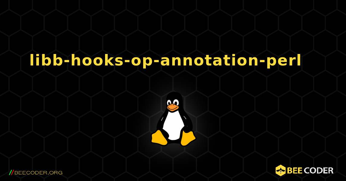 libb-hooks-op-annotation-perl  እንዴት እንደሚጫን. Linux