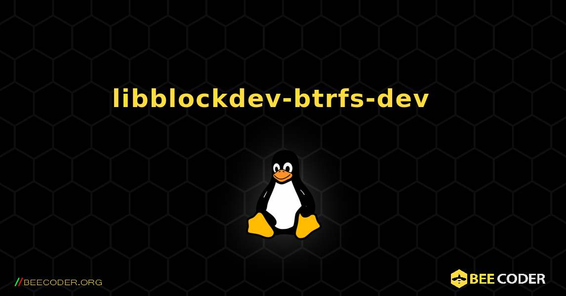libblockdev-btrfs-dev  እንዴት እንደሚጫን. Linux