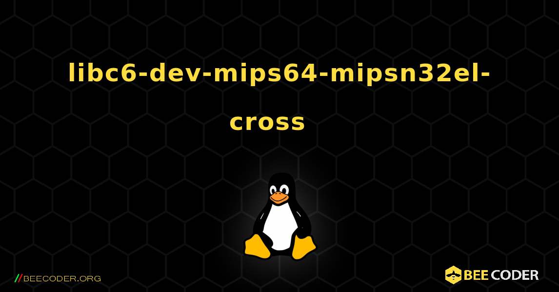 libc6-dev-mips64-mipsn32el-cross  እንዴት እንደሚጫን. Linux