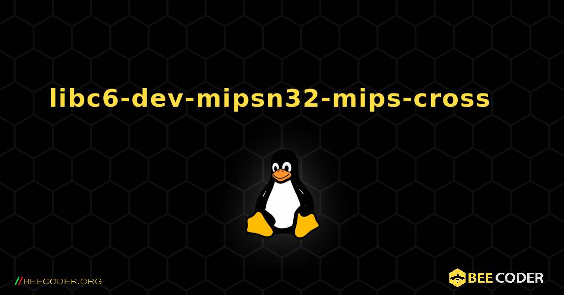 libc6-dev-mipsn32-mips-cross  እንዴት እንደሚጫን. Linux