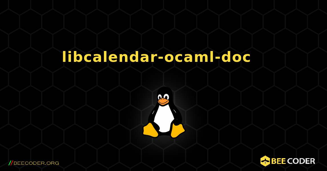 libcalendar-ocaml-doc  እንዴት እንደሚጫን. Linux