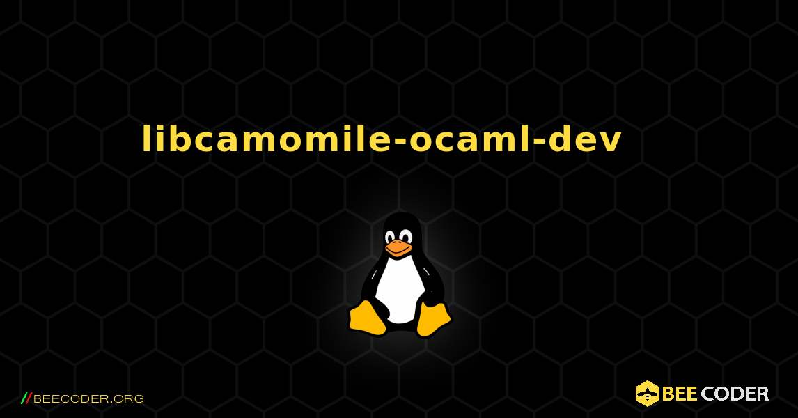 libcamomile-ocaml-dev  እንዴት እንደሚጫን. Linux