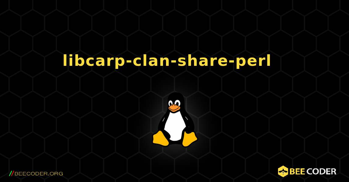 libcarp-clan-share-perl  እንዴት እንደሚጫን. Linux