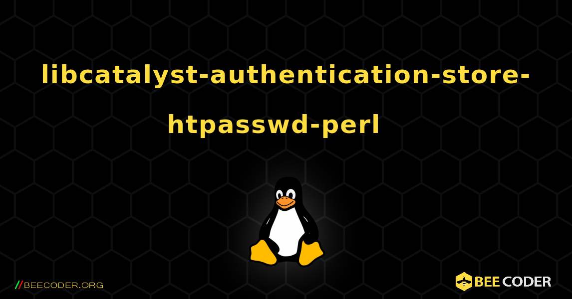 libcatalyst-authentication-store-htpasswd-perl  እንዴት እንደሚጫን. Linux