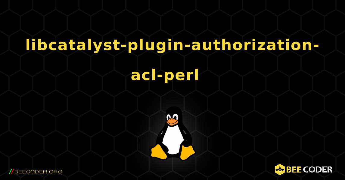 libcatalyst-plugin-authorization-acl-perl  እንዴት እንደሚጫን. Linux