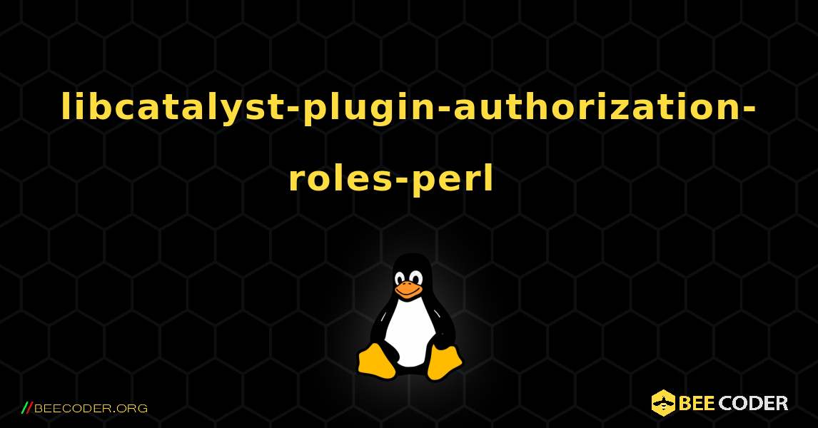 libcatalyst-plugin-authorization-roles-perl  እንዴት እንደሚጫን. Linux