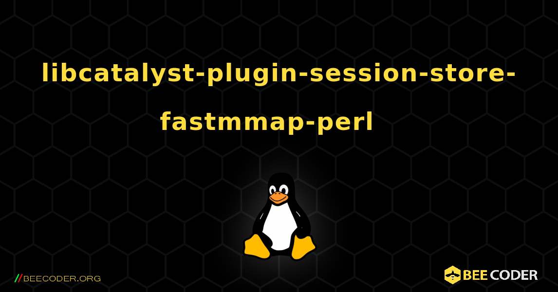 libcatalyst-plugin-session-store-fastmmap-perl  እንዴት እንደሚጫን. Linux