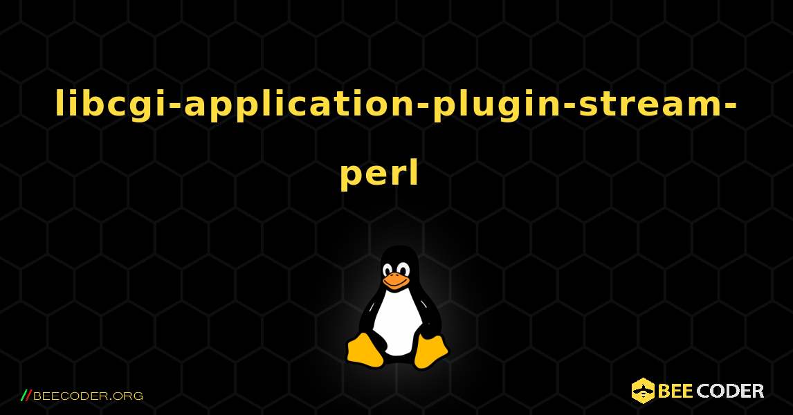 libcgi-application-plugin-stream-perl  እንዴት እንደሚጫን. Linux