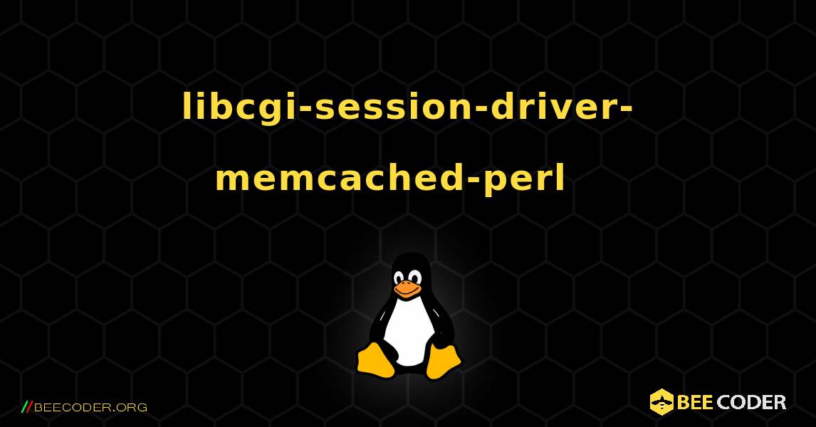 libcgi-session-driver-memcached-perl  እንዴት እንደሚጫን. Linux