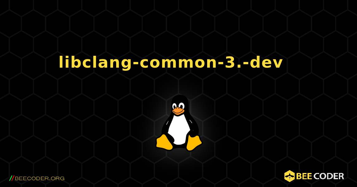 libclang-common-3.-dev  እንዴት እንደሚጫን. Linux