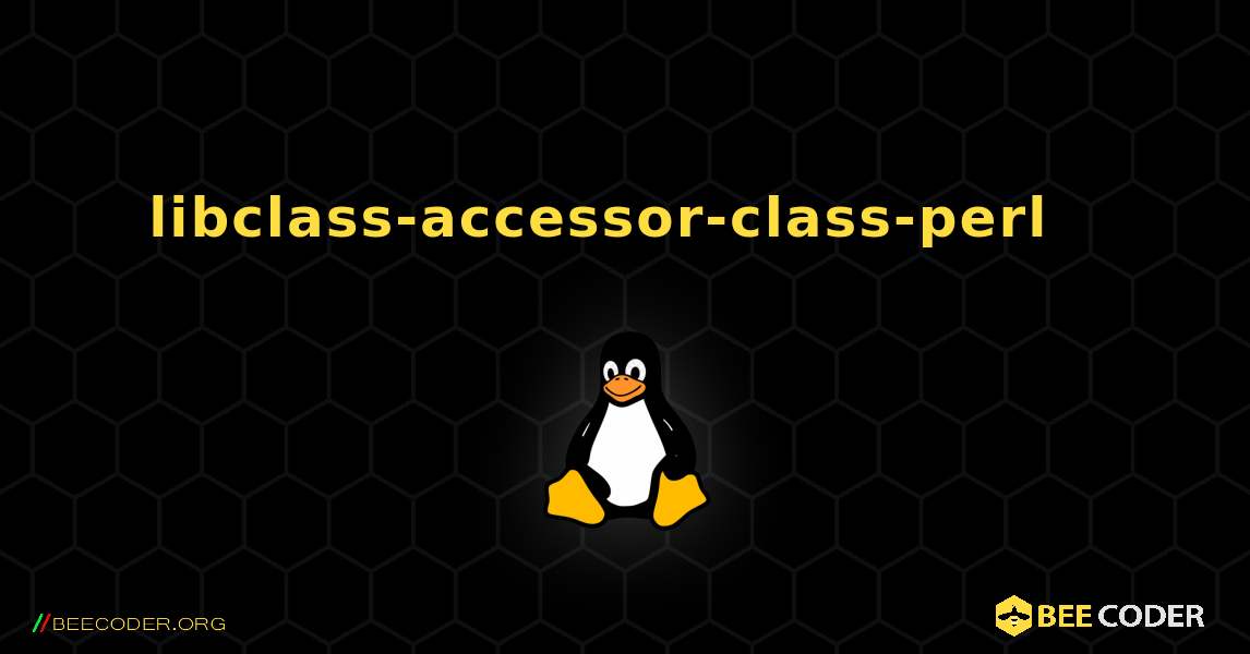 libclass-accessor-class-perl  እንዴት እንደሚጫን. Linux