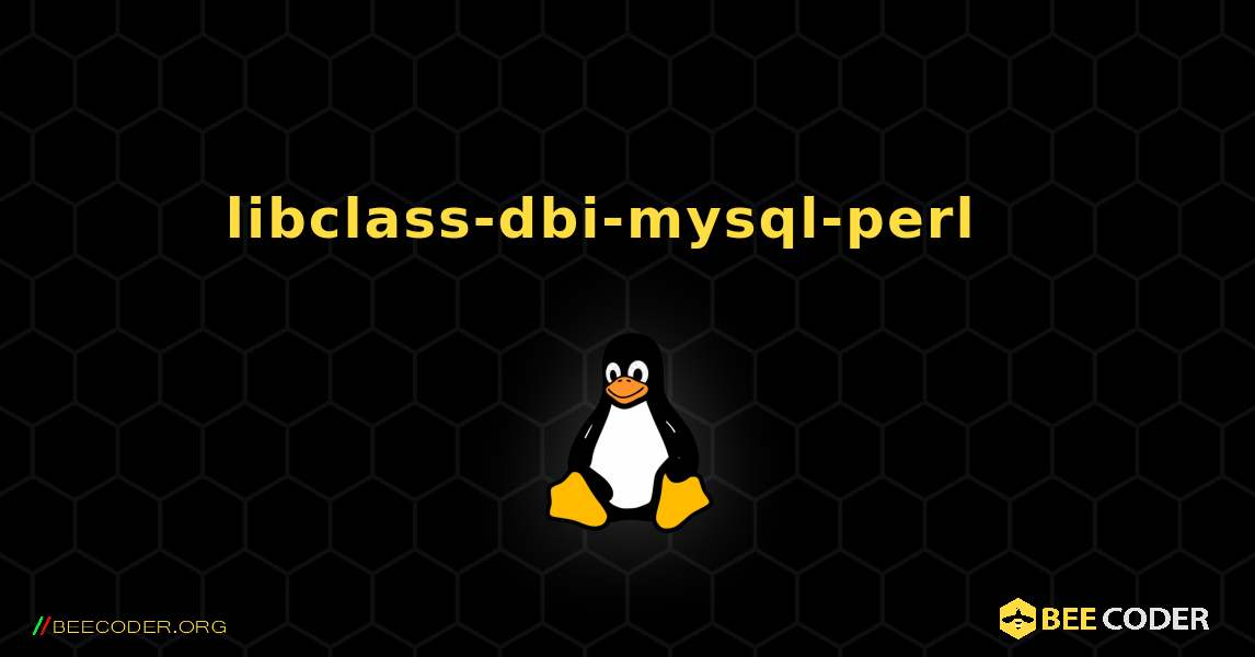 libclass-dbi-mysql-perl  እንዴት እንደሚጫን. Linux