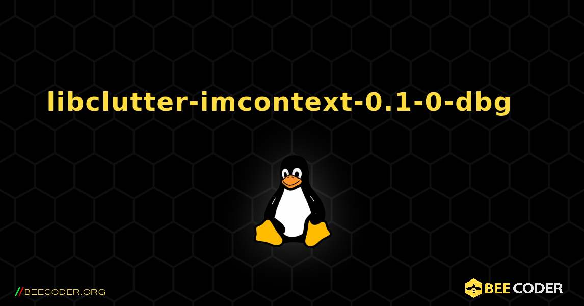libclutter-imcontext-0.1-0-dbg  እንዴት እንደሚጫን. Linux