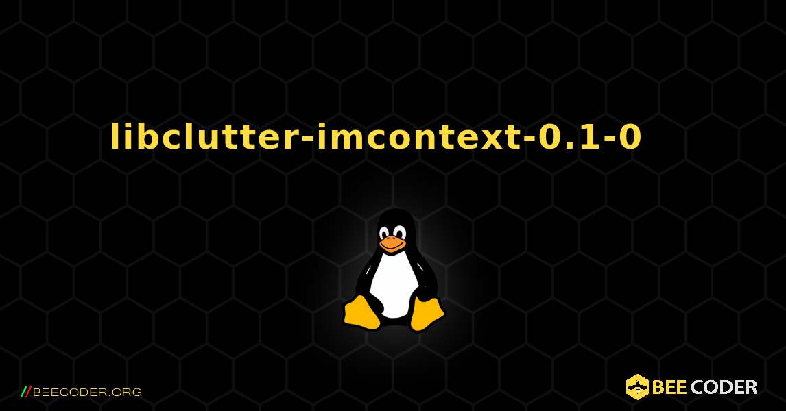 libclutter-imcontext-0.1-0  እንዴት እንደሚጫን. Linux