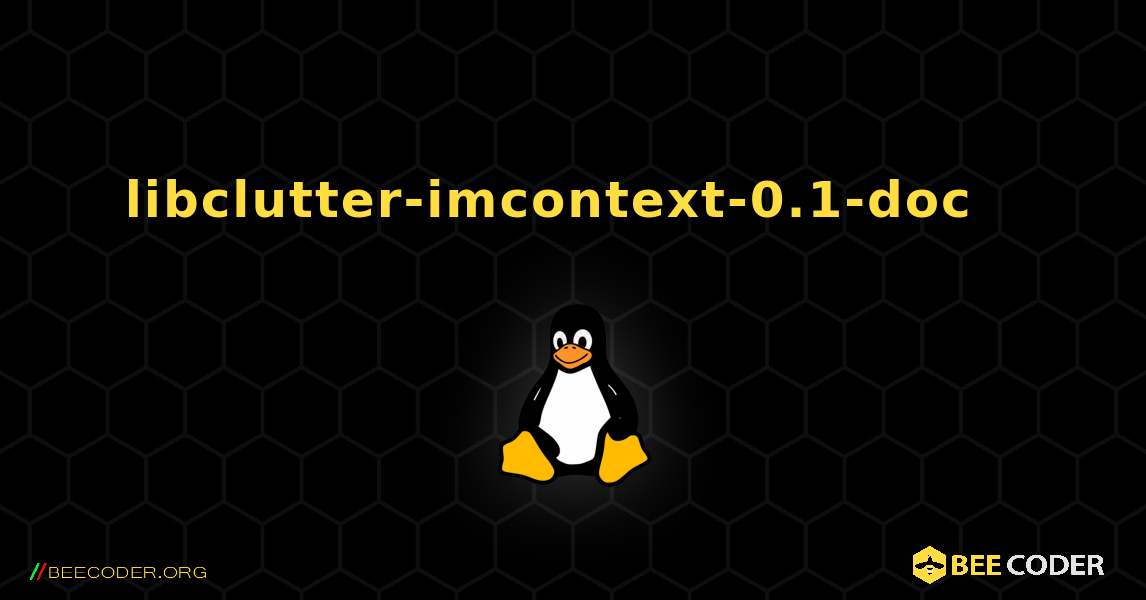 libclutter-imcontext-0.1-doc  እንዴት እንደሚጫን. Linux