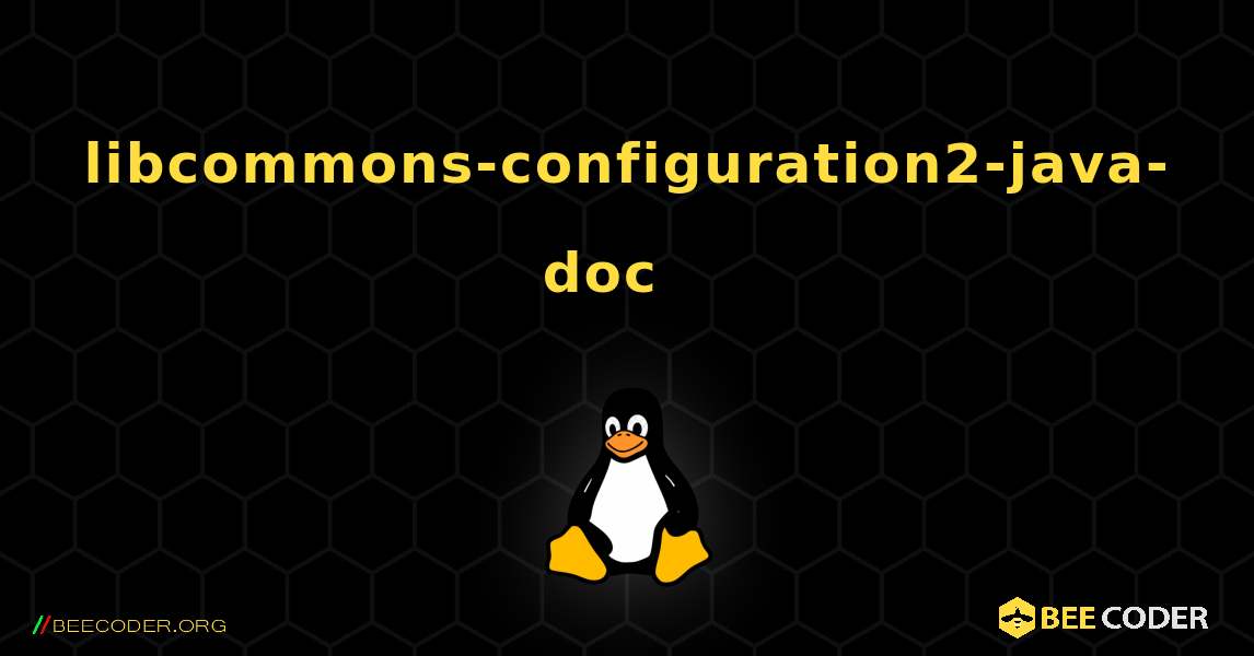 libcommons-configuration2-java-doc  እንዴት እንደሚጫን. Linux