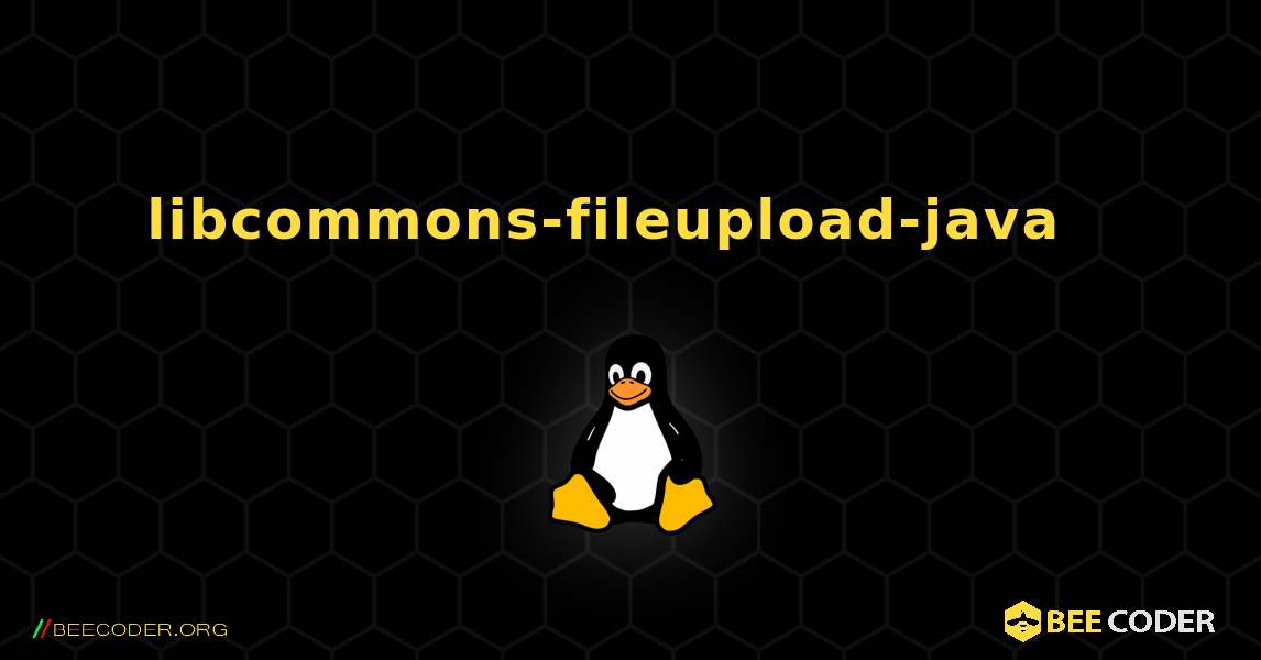 libcommons-fileupload-java  እንዴት እንደሚጫን. Linux