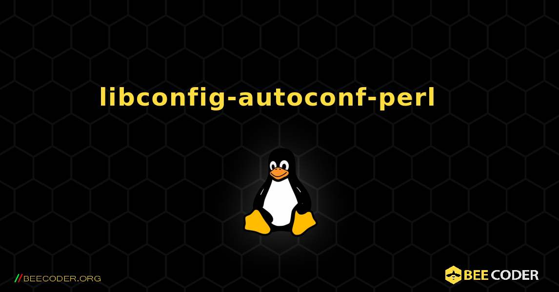libconfig-autoconf-perl  እንዴት እንደሚጫን. Linux