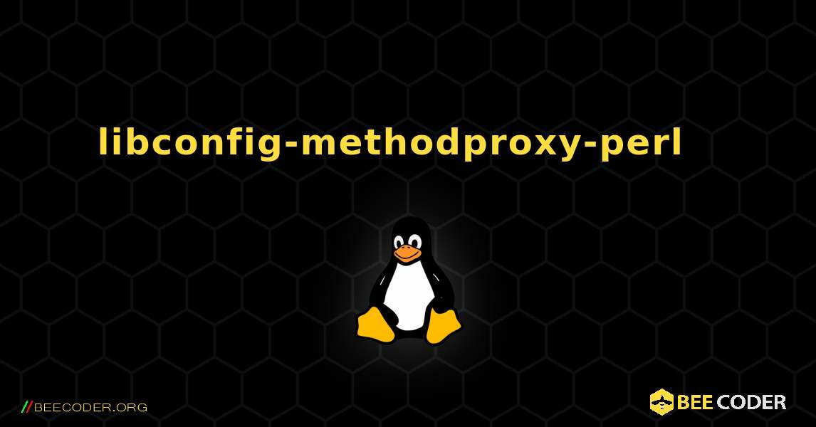 libconfig-methodproxy-perl  እንዴት እንደሚጫን. Linux
