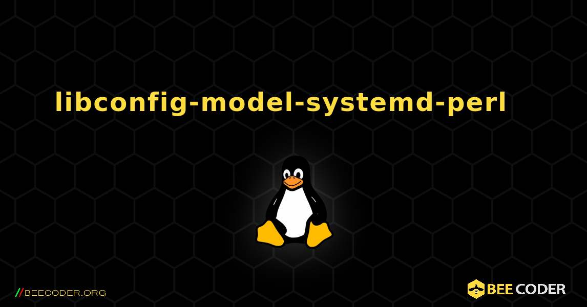 libconfig-model-systemd-perl  እንዴት እንደሚጫን. Linux