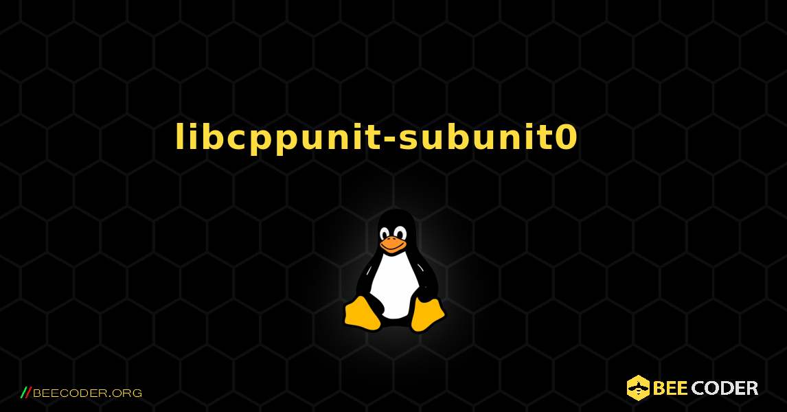 libcppunit-subunit0  እንዴት እንደሚጫን. Linux