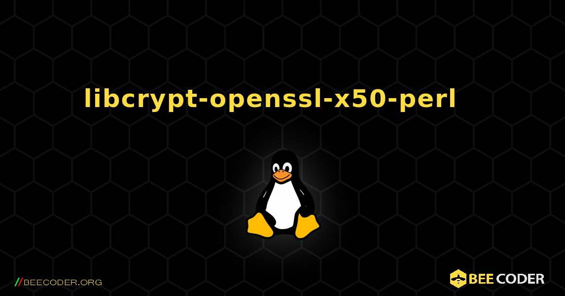 libcrypt-openssl-x50-perl  እንዴት እንደሚጫን. Linux