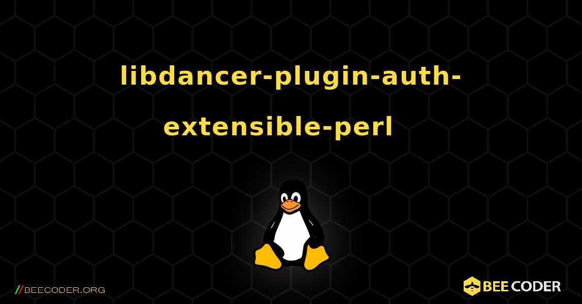 libdancer-plugin-auth-extensible-perl  እንዴት እንደሚጫን. Linux