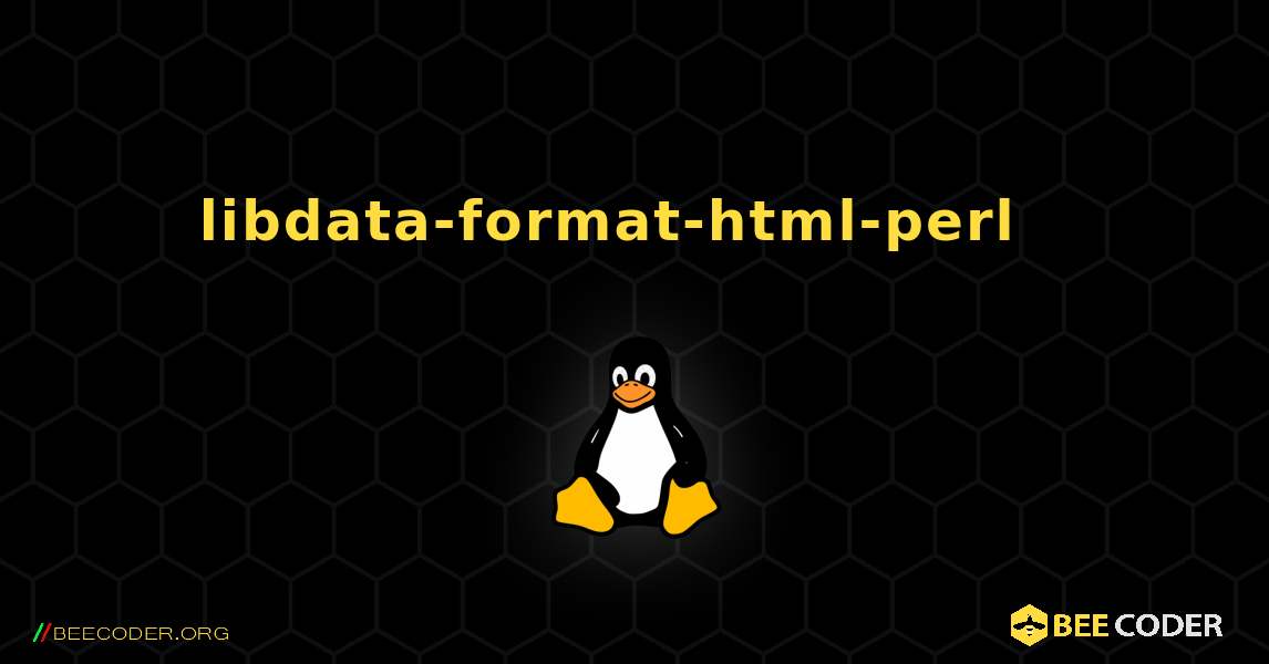 libdata-format-html-perl  እንዴት እንደሚጫን. Linux