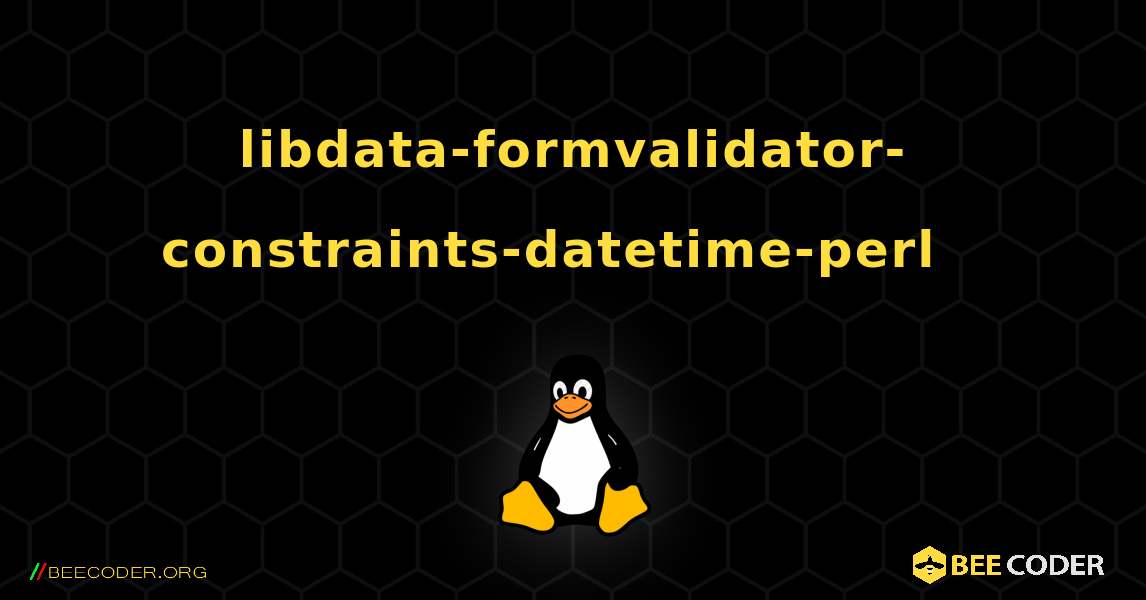 libdata-formvalidator-constraints-datetime-perl  እንዴት እንደሚጫን. Linux