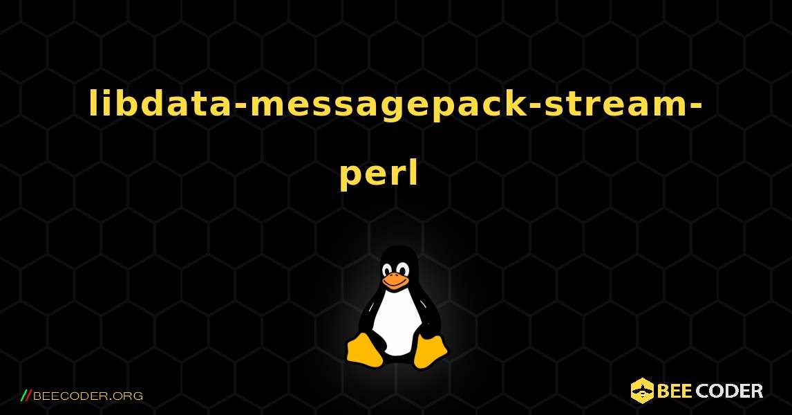 libdata-messagepack-stream-perl  እንዴት እንደሚጫን. Linux
