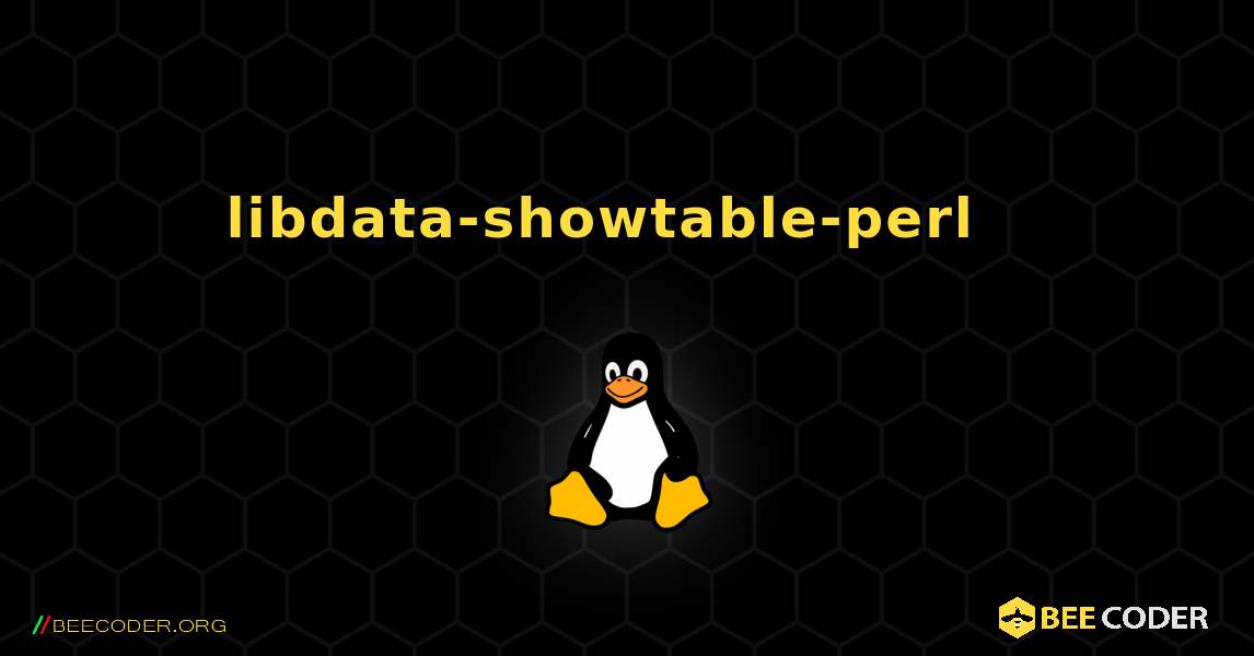 libdata-showtable-perl  እንዴት እንደሚጫን. Linux
