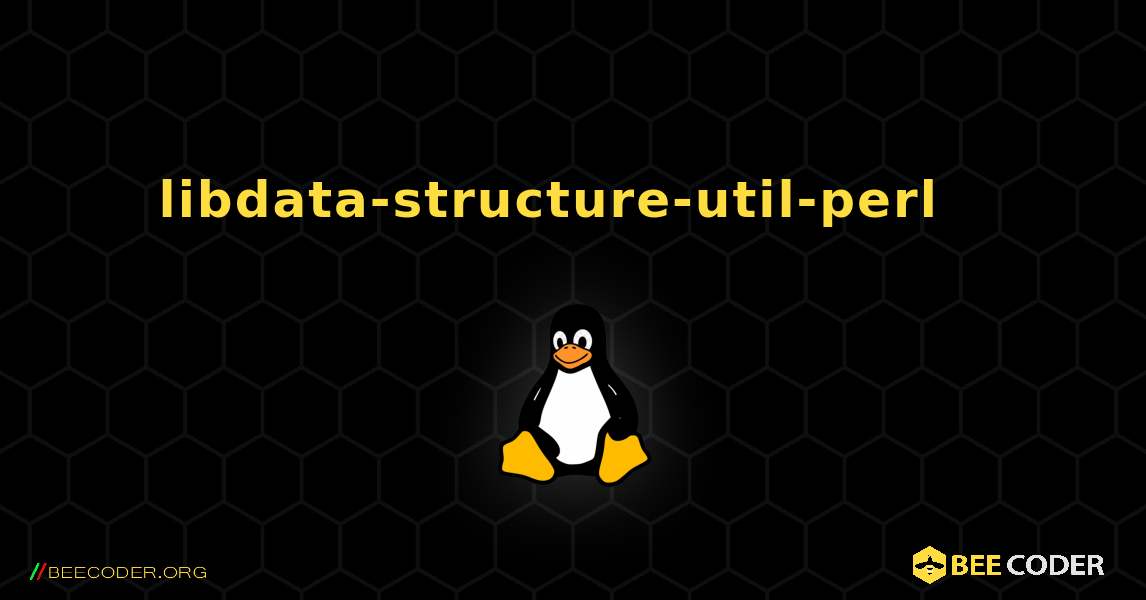 libdata-structure-util-perl  እንዴት እንደሚጫን. Linux