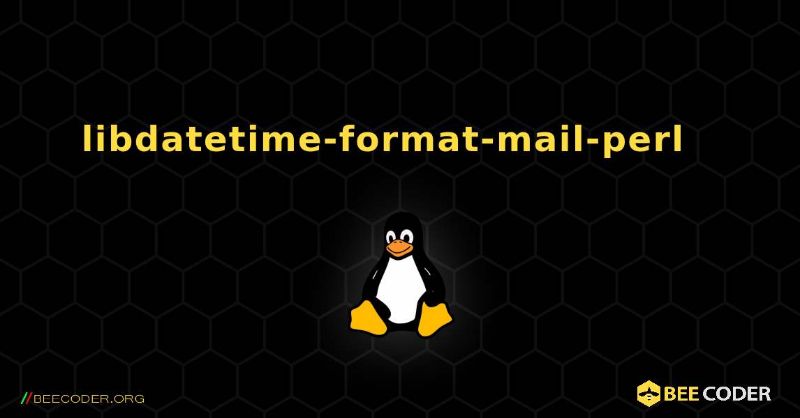 libdatetime-format-mail-perl  እንዴት እንደሚጫን. Linux
