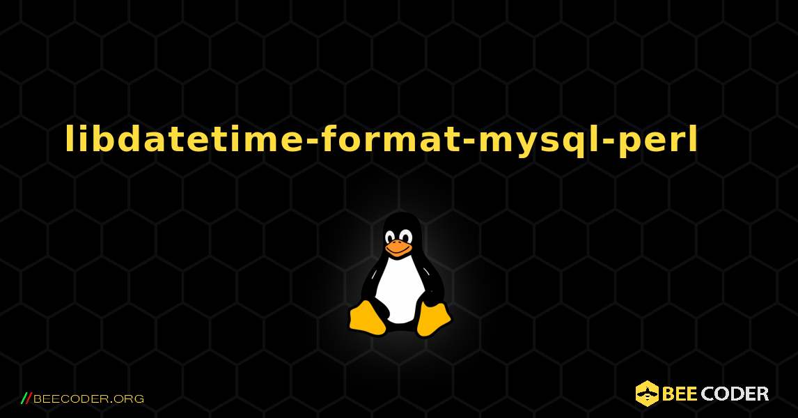 libdatetime-format-mysql-perl  እንዴት እንደሚጫን. Linux