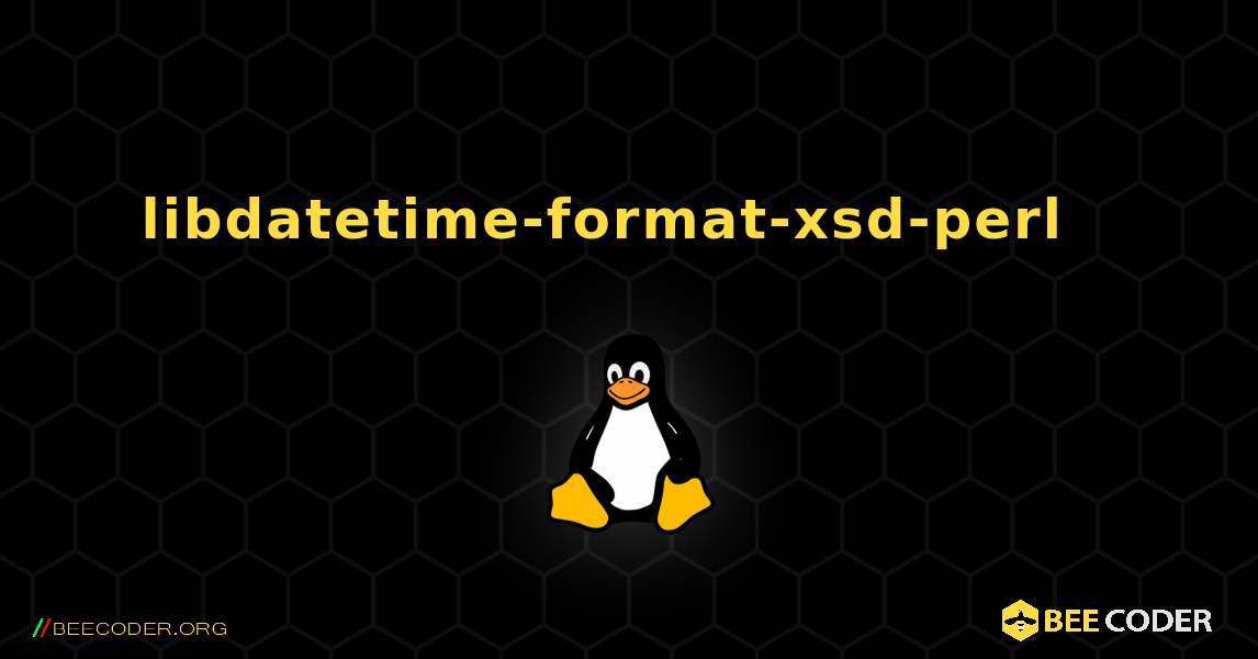 libdatetime-format-xsd-perl  እንዴት እንደሚጫን. Linux