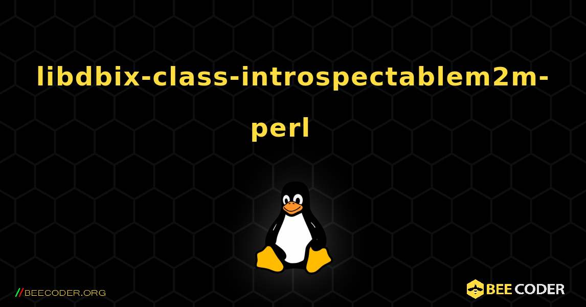 libdbix-class-introspectablem2m-perl  እንዴት እንደሚጫን. Linux