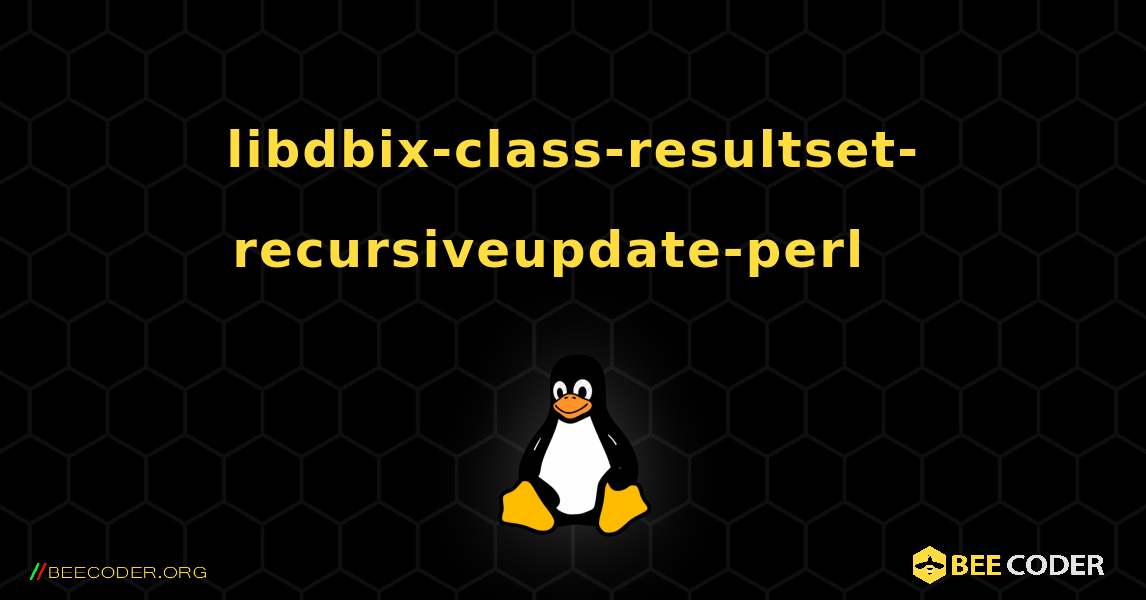 libdbix-class-resultset-recursiveupdate-perl  እንዴት እንደሚጫን. Linux