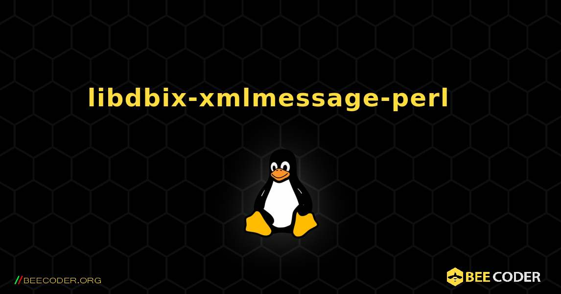 libdbix-xmlmessage-perl  እንዴት እንደሚጫን. Linux