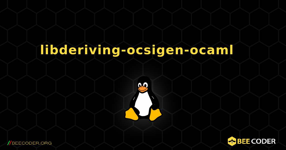 libderiving-ocsigen-ocaml  እንዴት እንደሚጫን. Linux