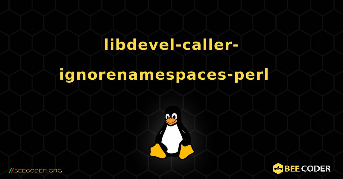 libdevel-caller-ignorenamespaces-perl  እንዴት እንደሚጫን. Linux