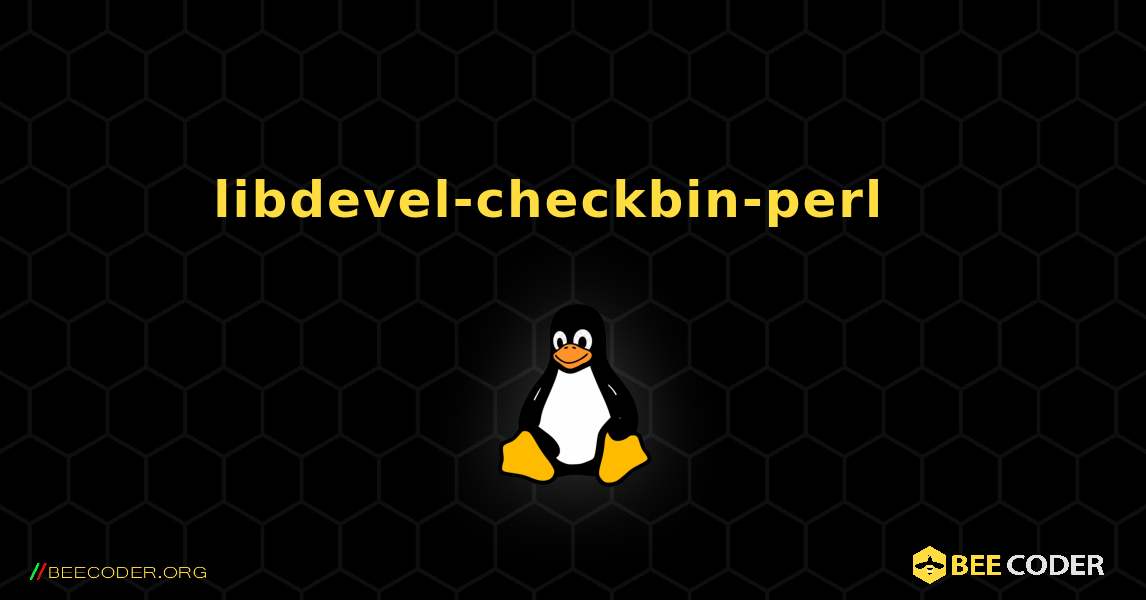 libdevel-checkbin-perl  እንዴት እንደሚጫን. Linux