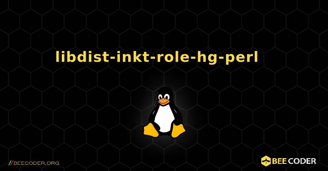 libdist-inkt-role-hg-perl  እንዴት እንደሚጫን. Linux
