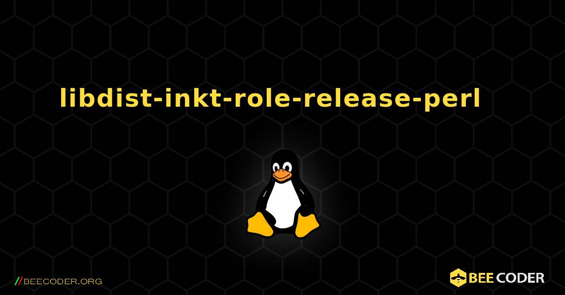 libdist-inkt-role-release-perl  እንዴት እንደሚጫን. Linux