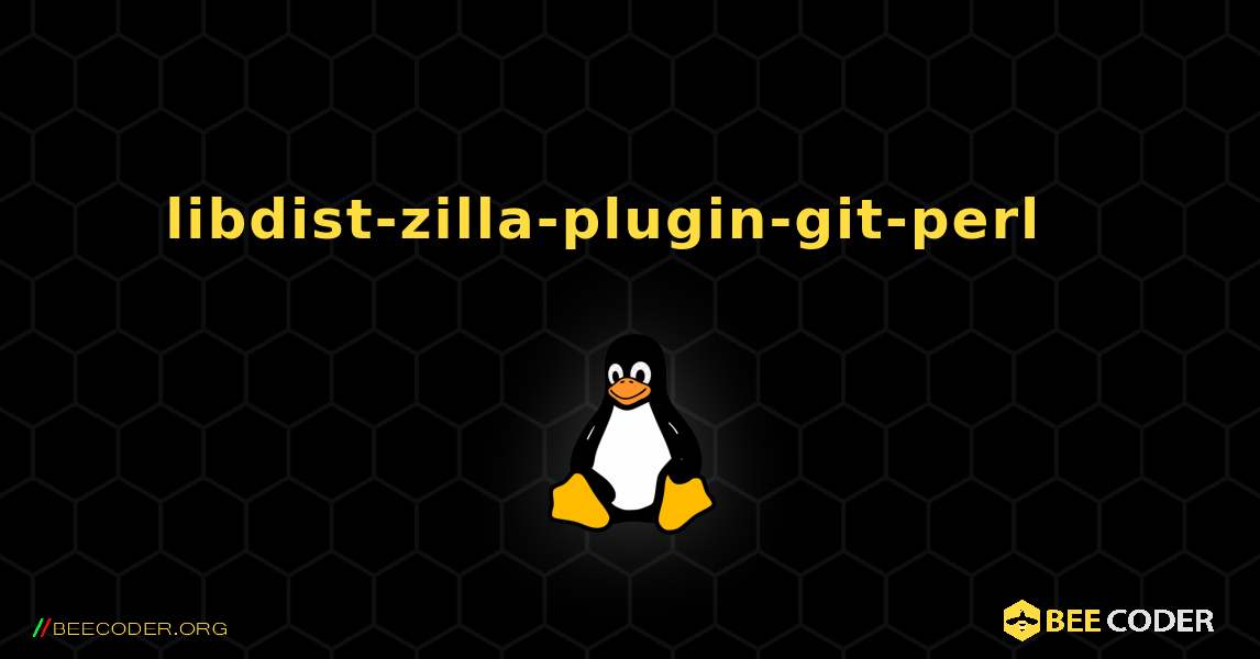 libdist-zilla-plugin-git-perl  እንዴት እንደሚጫን. Linux
