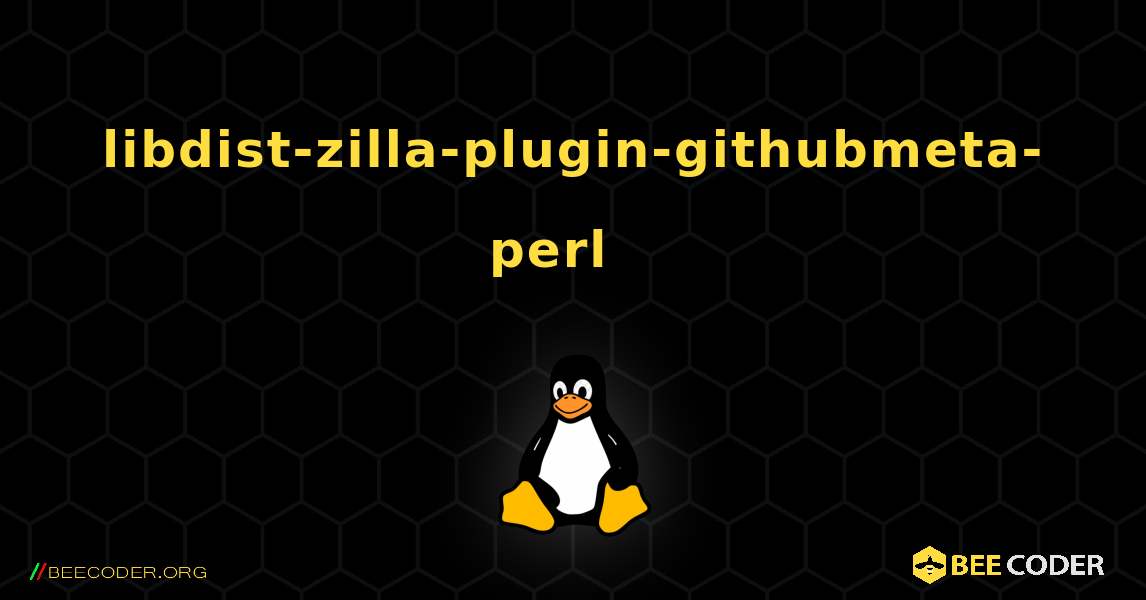libdist-zilla-plugin-githubmeta-perl  እንዴት እንደሚጫን. Linux