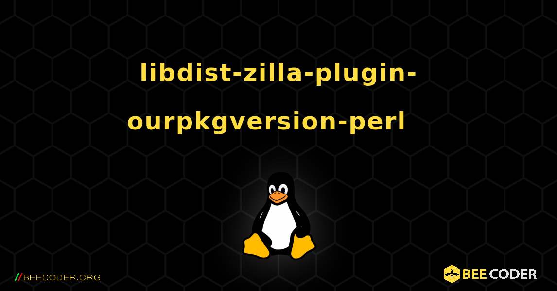 libdist-zilla-plugin-ourpkgversion-perl  እንዴት እንደሚጫን. Linux