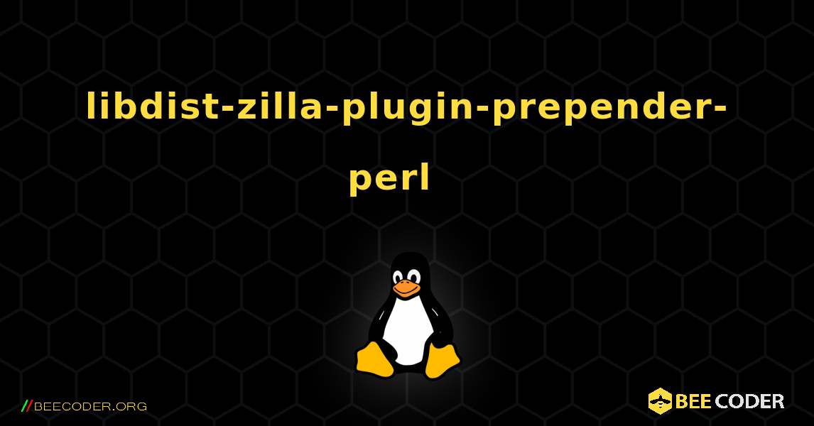 libdist-zilla-plugin-prepender-perl  እንዴት እንደሚጫን. Linux