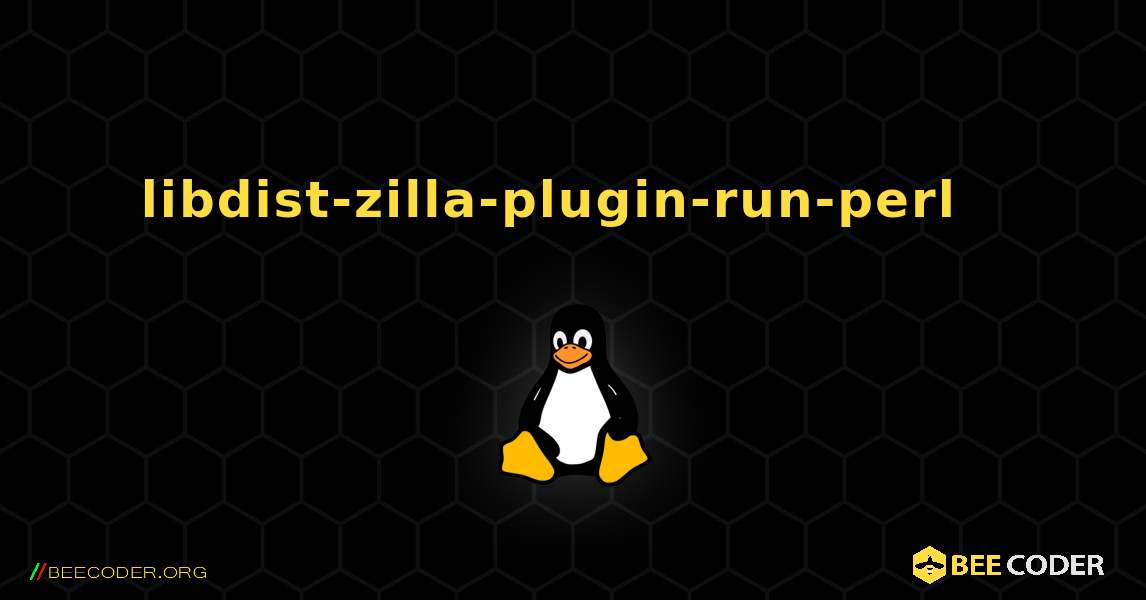 libdist-zilla-plugin-run-perl  እንዴት እንደሚጫን. Linux