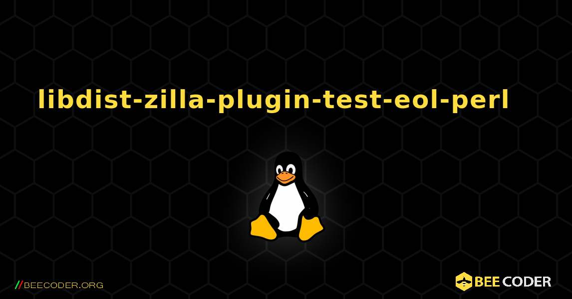 libdist-zilla-plugin-test-eol-perl  እንዴት እንደሚጫን. Linux